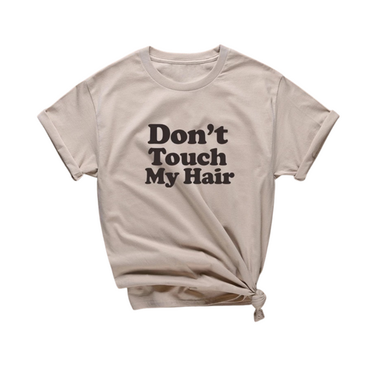 Don’t Touch My hair